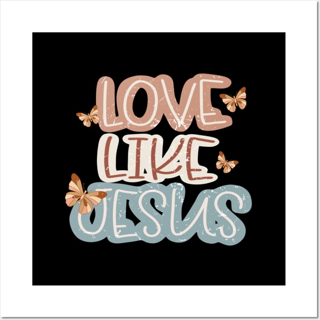 love like jesus Christian Wall Art by Brotherintheeast